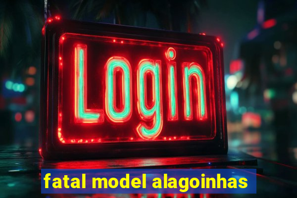 fatal model alagoinhas